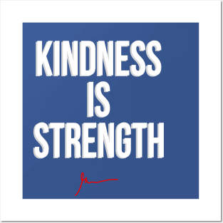 Kindness is Strength Posters and Art